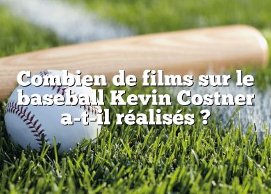 Combien de films sur le baseball Kevin Costner a-t-il réalisés ?